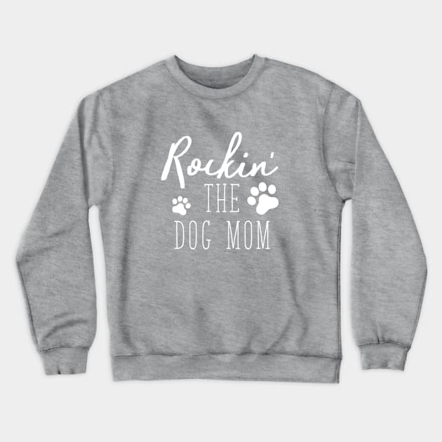 Rockin' the dog mom Crewneck Sweatshirt by LifeTime Design